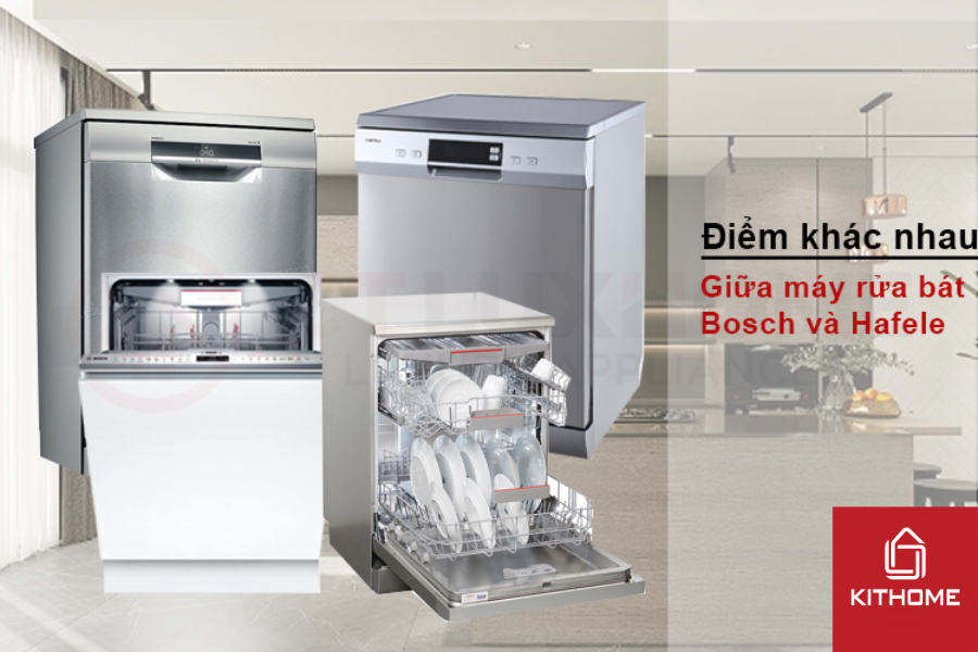 So sánh điểm khác nhau của máy rửa chén Bosch và Hafele So sánh điểm khác nhau của máy rửa chén Bosch và Hafele