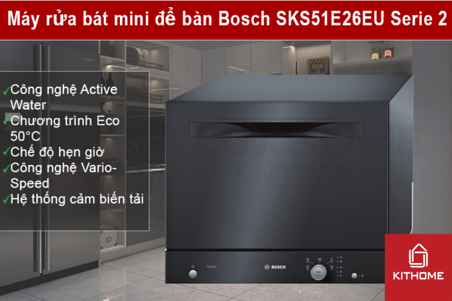Máy rửa bát mini để bàn Bosch SKS51E26EU Serie 2 Máy rửa bát mini để bàn Bosch SKS51E26EU Serie 2