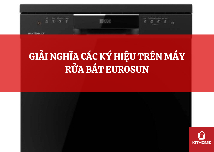 GIẢI NGHĨA CÁC KÝ HIỆU TRÊN MÁY RỬA BÁT EUROSUN