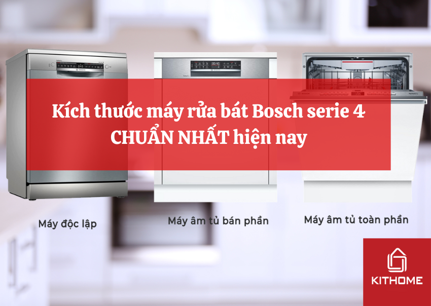 Kích thước máy rửa bát Bosch serie 4 CHUẨN NHẤT hiện nay
