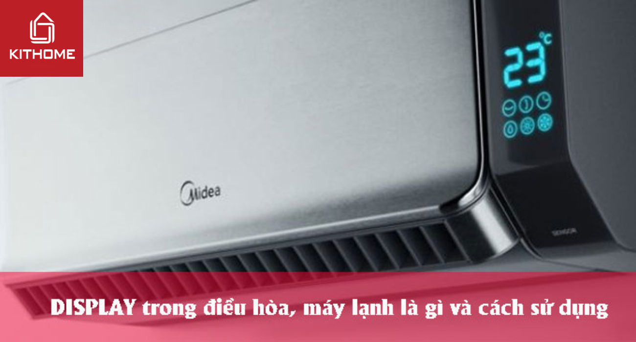 DISPLAY trong điều hòa, máy lạnh là gì và cách sử dụng