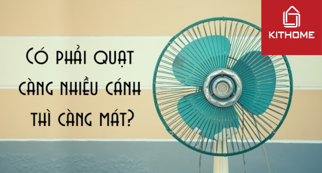 Có phải quạt càng nhiều cánh thì càng mát? Tại sao số cánh quạt thường là số lẻ?