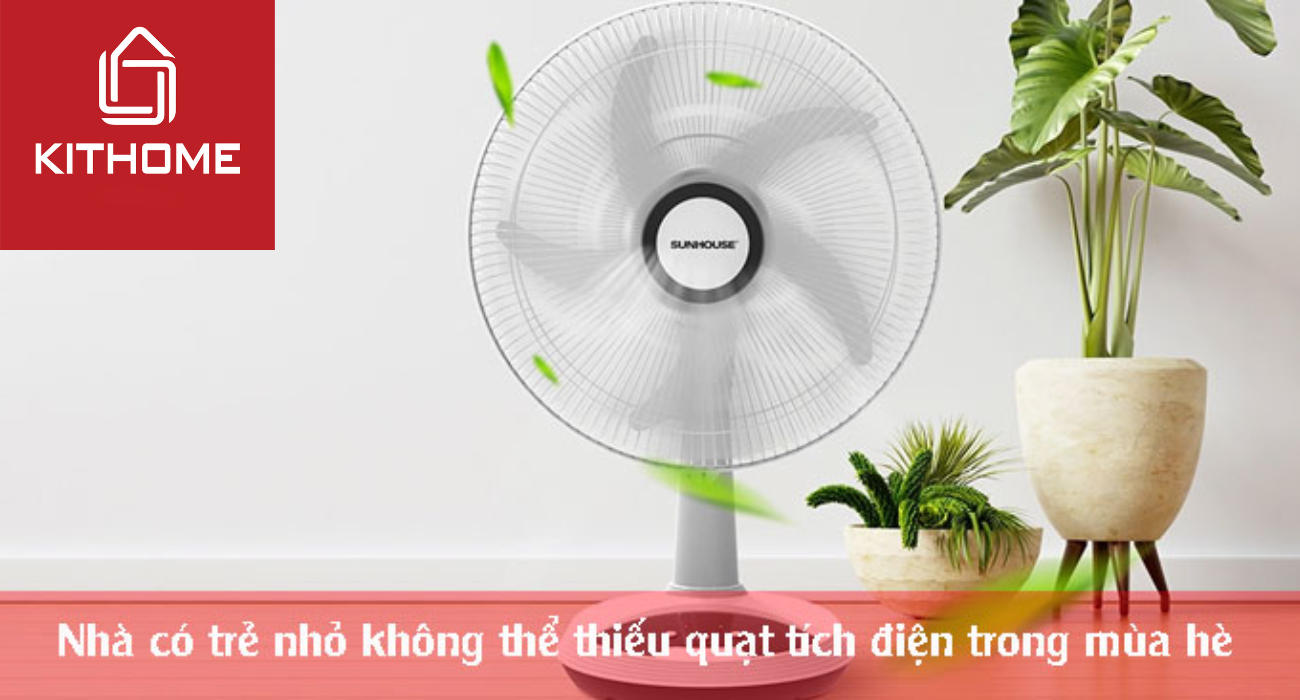 Nhà có trẻ nhỏ không thể thiếu quạt tích điện trong mùa hè