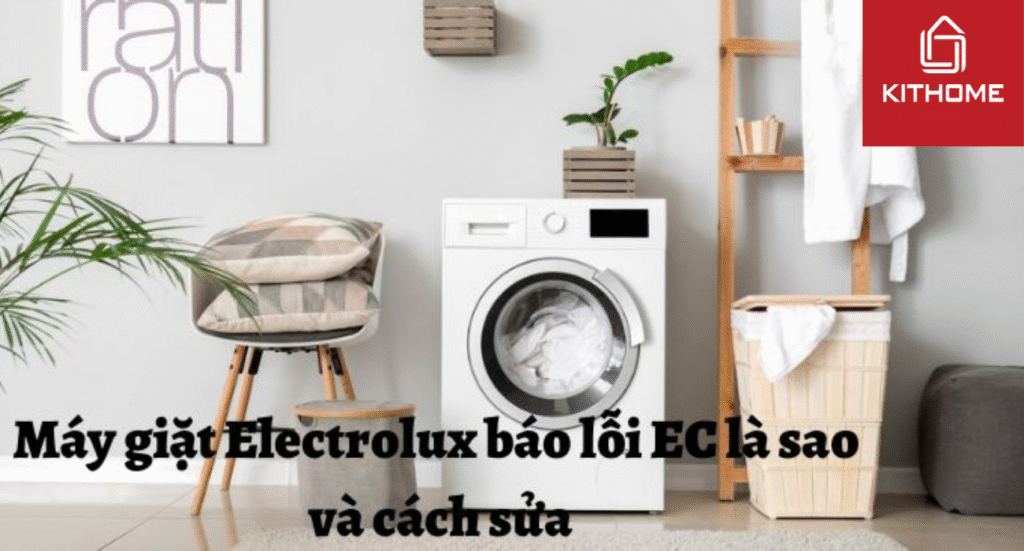 Máy giặt Electrolux báo lỗi EC là sao và cách sửa đơn giản nhất 2025