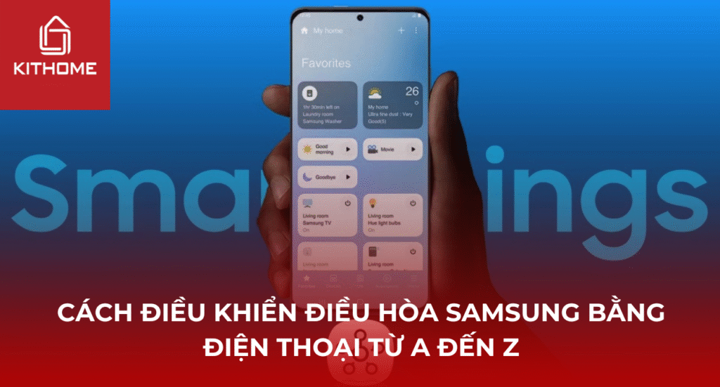 Cách điều khiển điều hòa Samsung bằng điện thoại từ A đến Z
