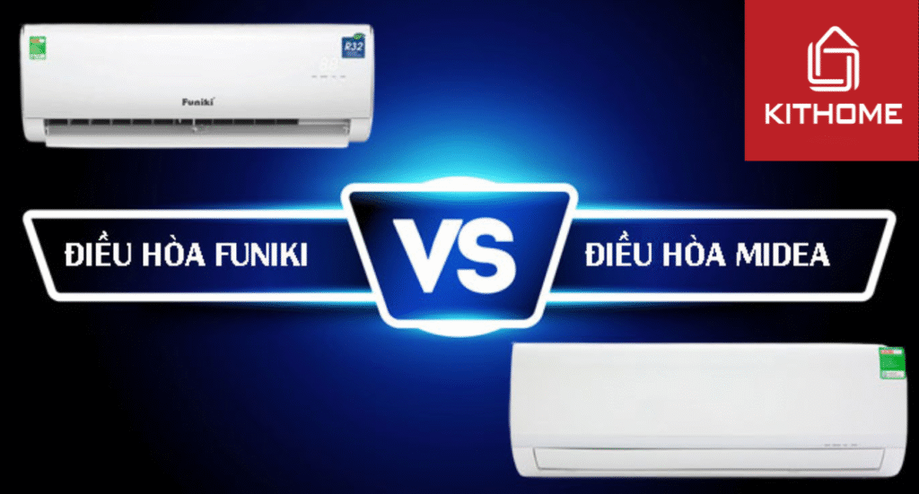 So sánh điều hòa Funiki và Midea: Nên mua loại nào tốt hơn?