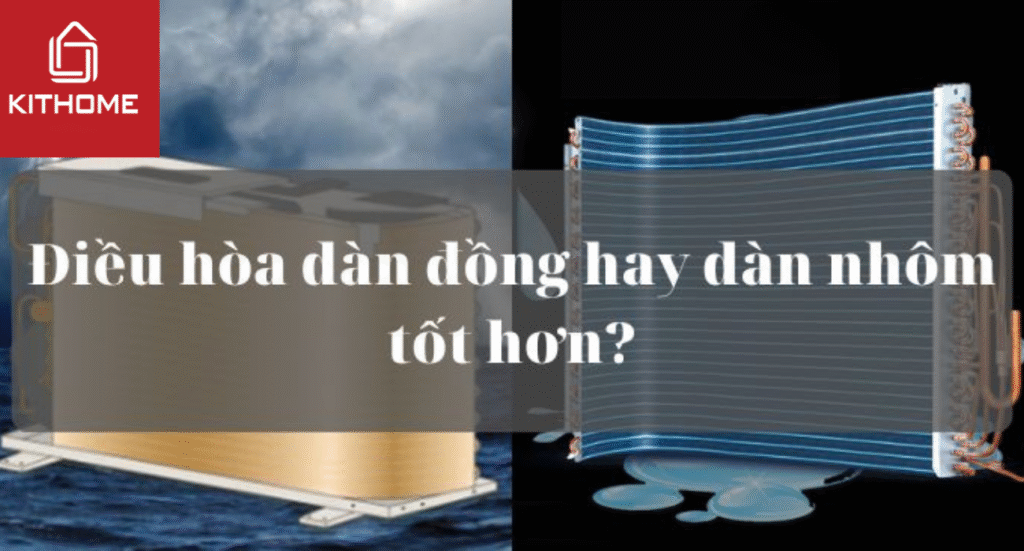 Điều hòa, máy lạnh dàn đồng hay dàn nhôm tốt hơn?