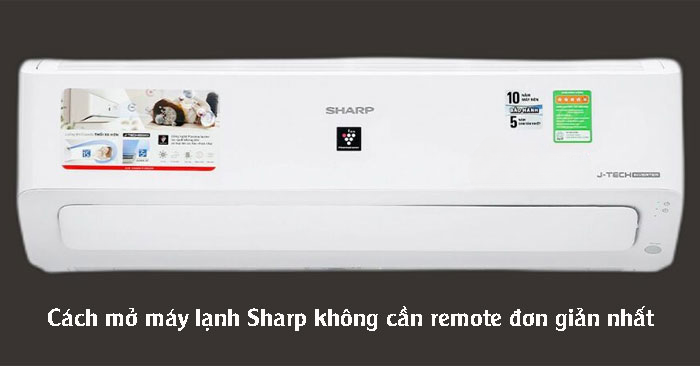 4 Cách mở máy lạnh Sharp không cần remote đơn giản nhất 4 Cách mở máy lạnh Sharp không cần remote đơn giản nhất