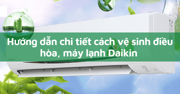 Vệ Sinh Điều Hòa Daikin Như Thế Nào Cho Đúng?