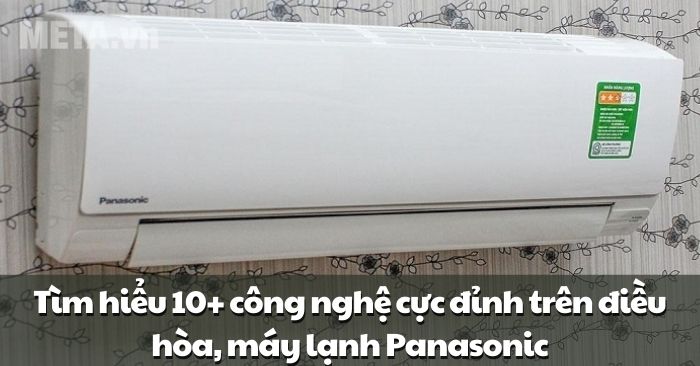 Tìm hiểu 10+ công nghệ cực đỉnh trên điều hòa Panasonic - Gợi ý Kithome