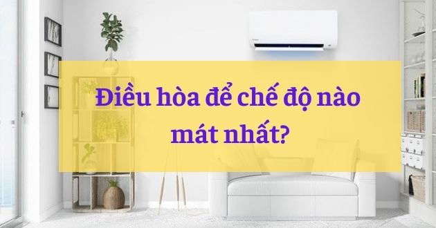 dieu-hoa-de-che-do-nao-mat-nhat-630
