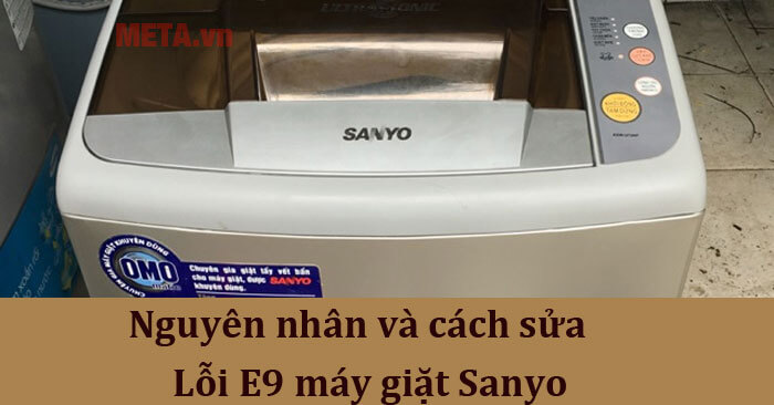 Lỗi E9 máy giặt Sanyo do đâu và cách sửa | Kithome