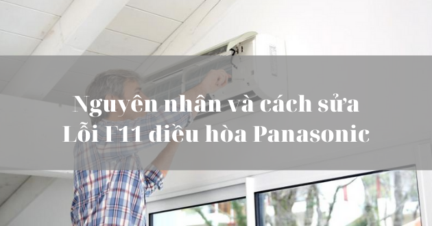 Khắc Phục Lỗi F11 Điều Hòa Panasonic – Lỗi Kết Nối Giữa Dàn Nóng Và Dàn Lạnh | Kithome