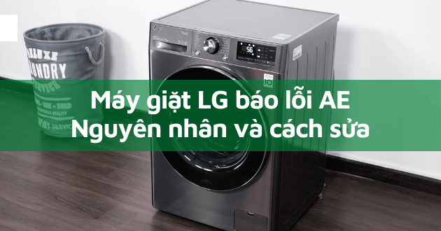 Cách sửa lỗi AE trên máy giặt LG Cách sửa lỗi AE trên máy giặt LG