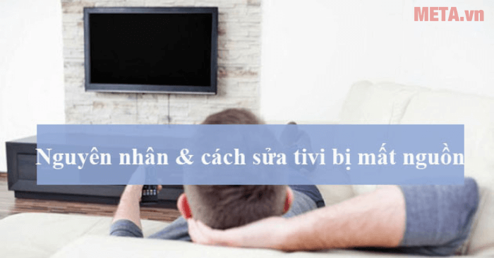 6 Nguyên nhân và cách sửa tivi bị mất nguồn từ A đến Z [Cập nhật 2025] | Kithome