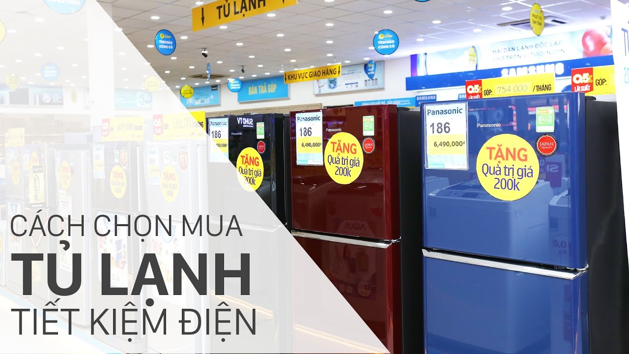 Cách chọn mua Tủ lạnh tiết kiệm điện 