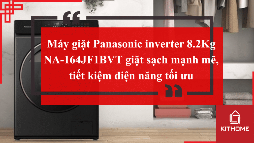 Máy giặt Panasonic inverter 8.2Kg NA-164JF1BVT giặt sạch mạnh mẽ, tiết kiệm điện năng tối ưu