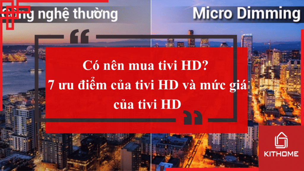 Có nên mua tivi HD? 7 ưu điểm của tivi HD và mức giá của tivi HD