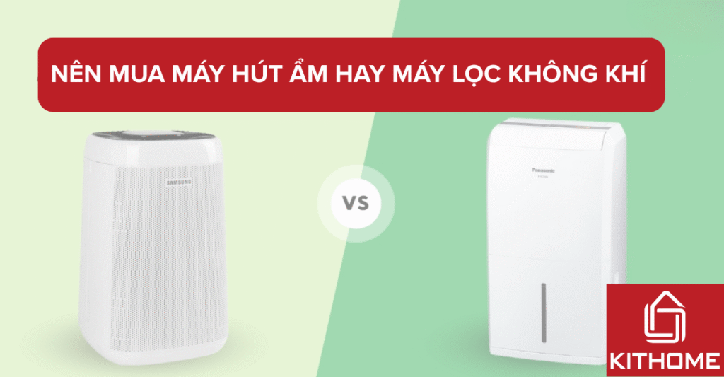 Nên mua máy hút ẩm hay máy lọc không khí cho gia đình?[Mới nhất 2025]