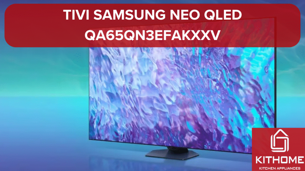 Những đặc điểm nổi bật của tivi Samsung Neo Qled QA55QN1EFAKXXV- Kithome