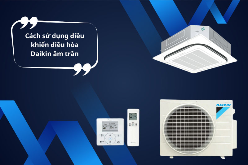 Hướng dẫn sử dụng điều hòa âm trần Daikin inverter FCTF60AVM/RZF60DVM hiệu quả và bền bỉ Hướng dẫn sử dụng điều hòa âm trần Daikin inverter FCTF60AVM/RZF60DVM hiệu quả và bền bỉ