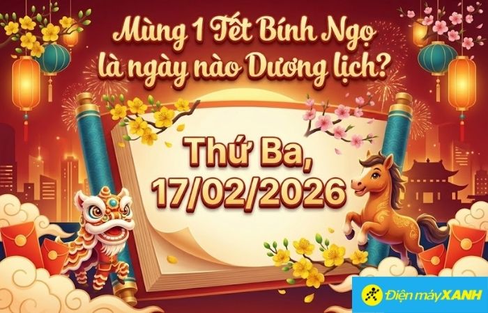 Mùng 1 Tết Nguyên Đán 2026 sẽ rơi vào Thứ Ba, ngày 17 tháng 02 năm 2026